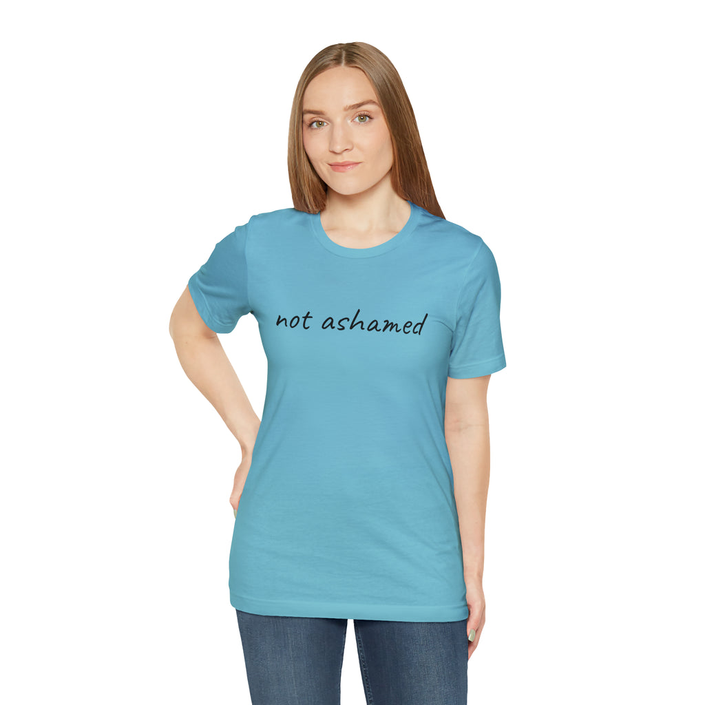 Not Ashamed - Unisex Jersey Short Sleeve Tee