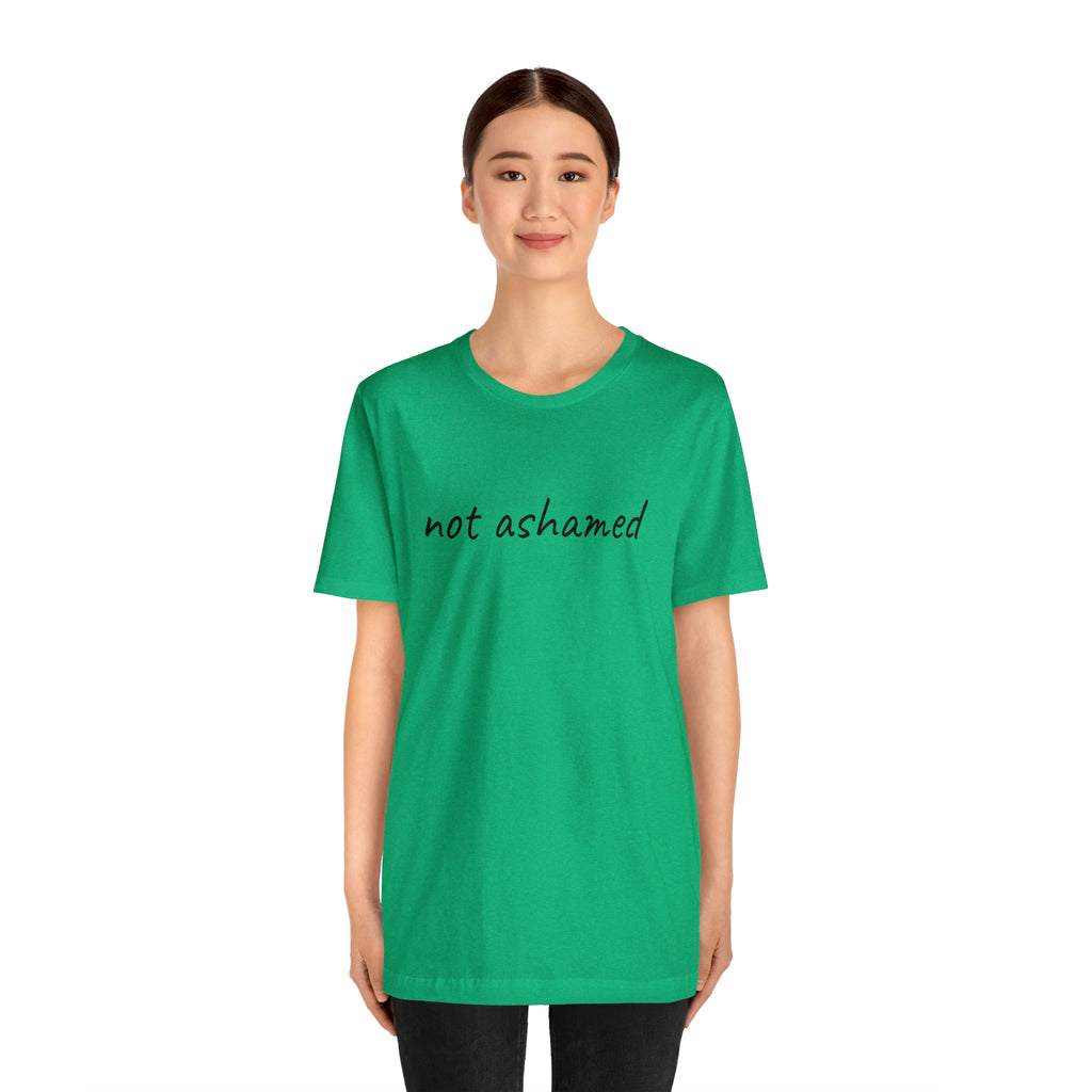 Not Ashamed - Unisex Jersey Short Sleeve Tee