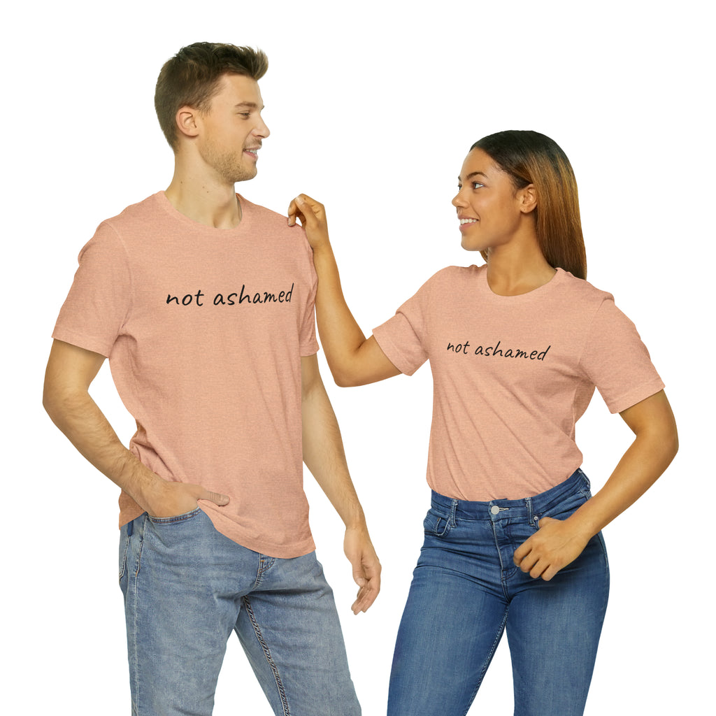 Not Ashamed - Unisex Jersey Short Sleeve Tee