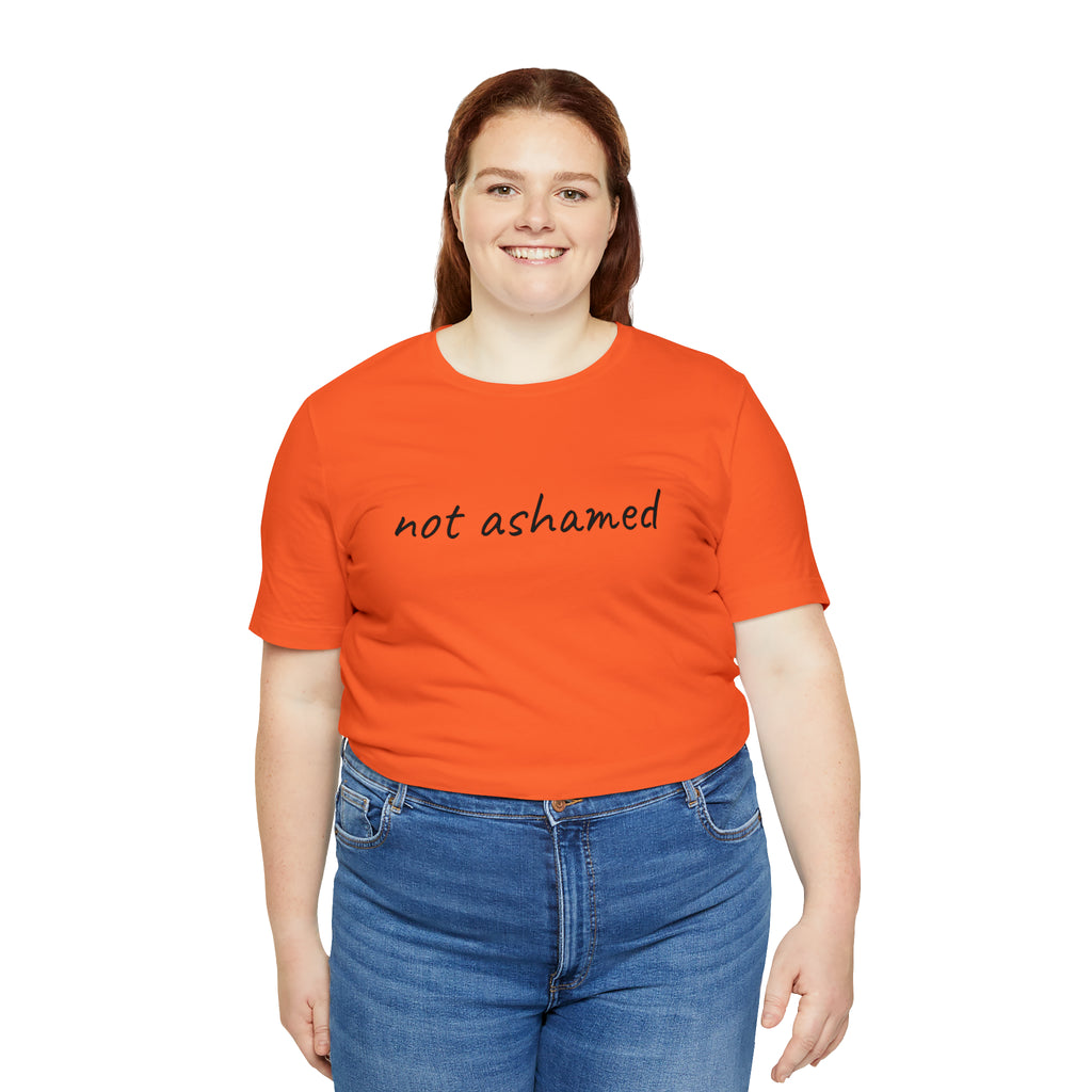 Not Ashamed - Unisex Jersey Short Sleeve Tee