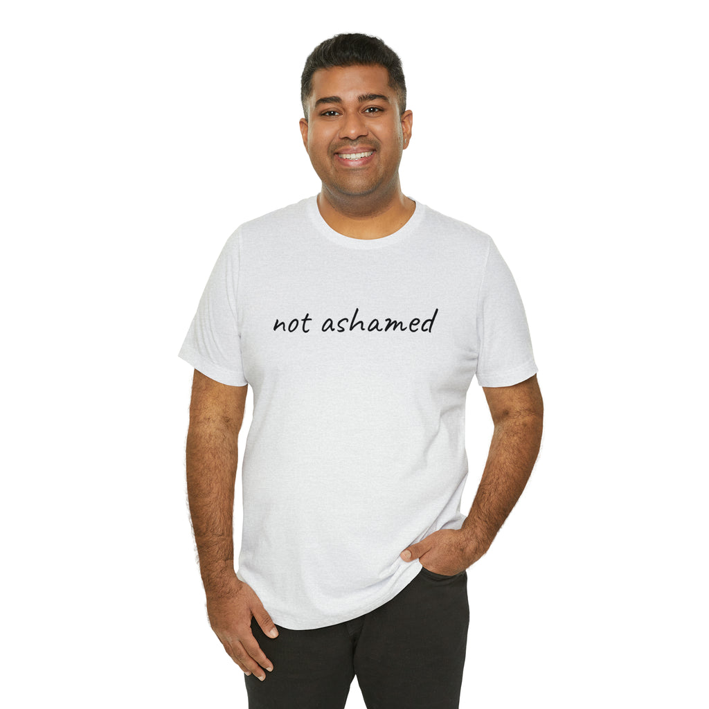 Not Ashamed - Unisex Jersey Short Sleeve Tee