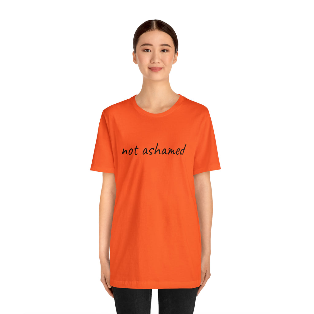 Not Ashamed - Unisex Jersey Short Sleeve Tee