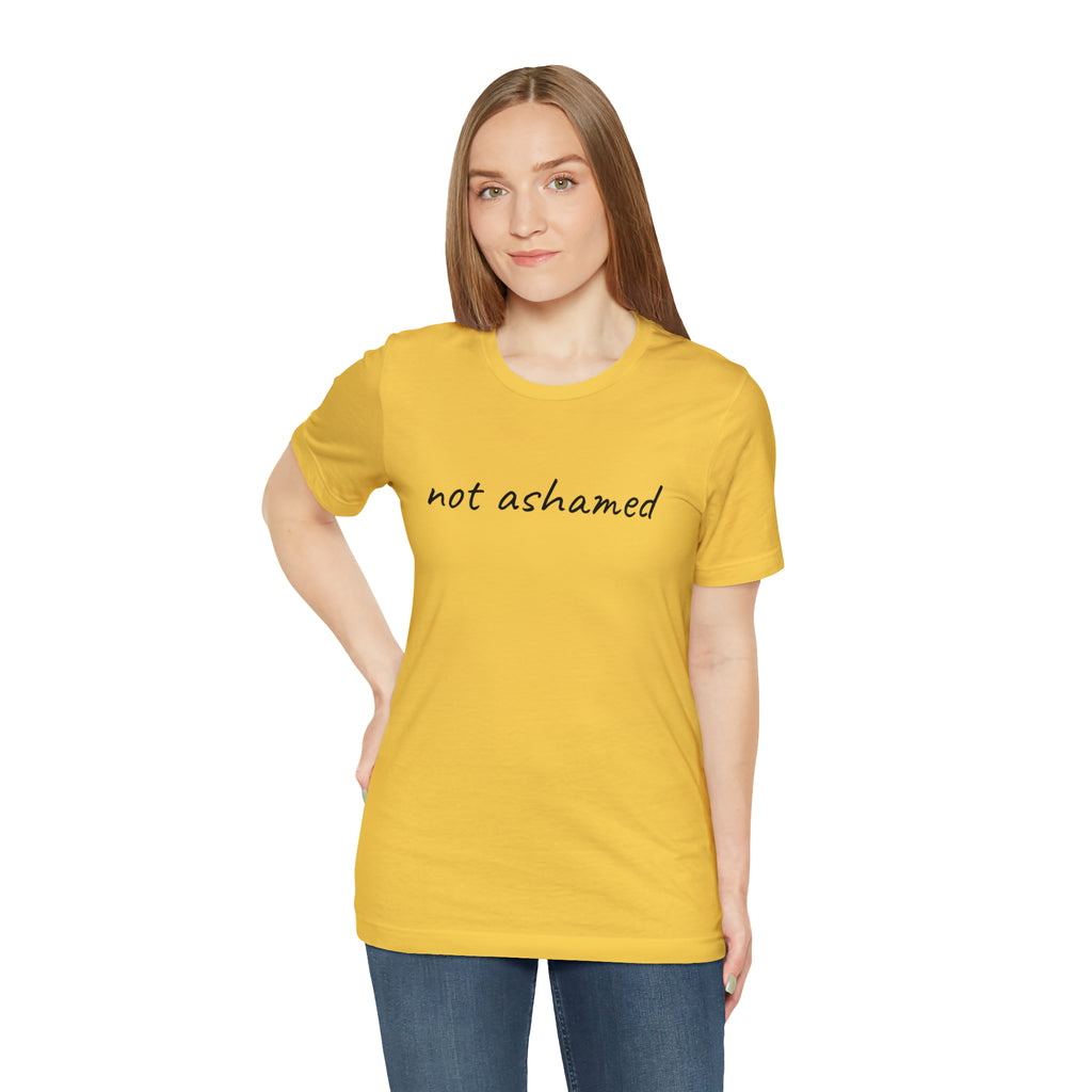 Not Ashamed - Unisex Jersey Short Sleeve Tee