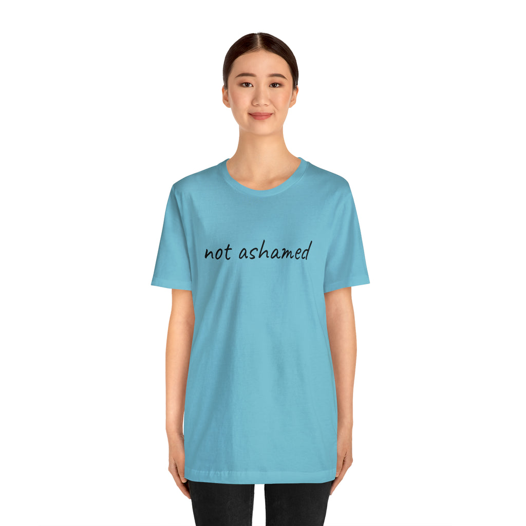 Not Ashamed - Unisex Jersey Short Sleeve Tee