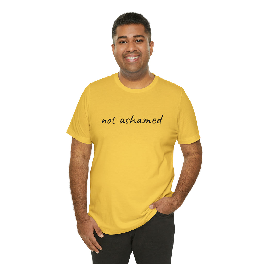 Not Ashamed - Unisex Jersey Short Sleeve Tee