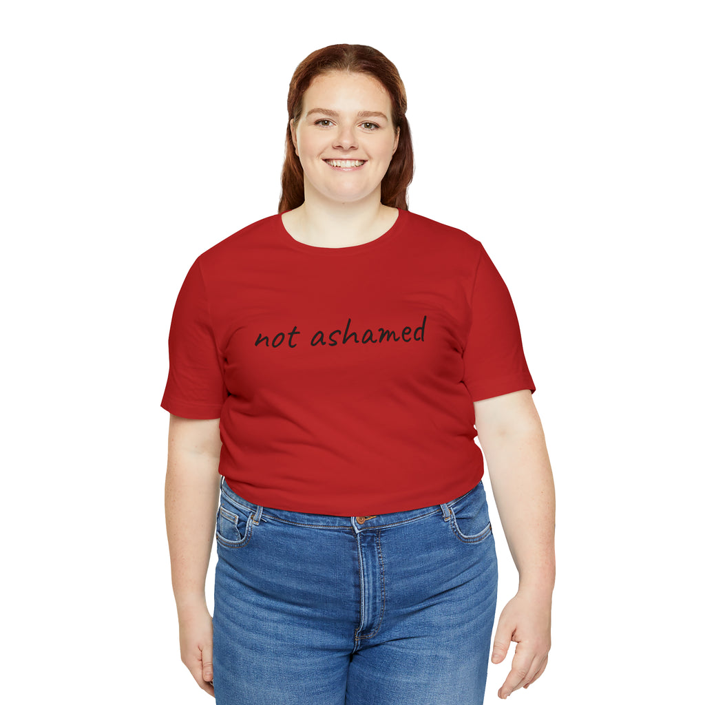 Not Ashamed - Unisex Jersey Short Sleeve Tee