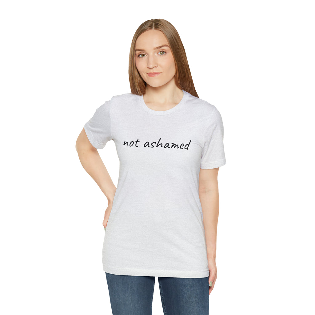Not Ashamed - Unisex Jersey Short Sleeve Tee