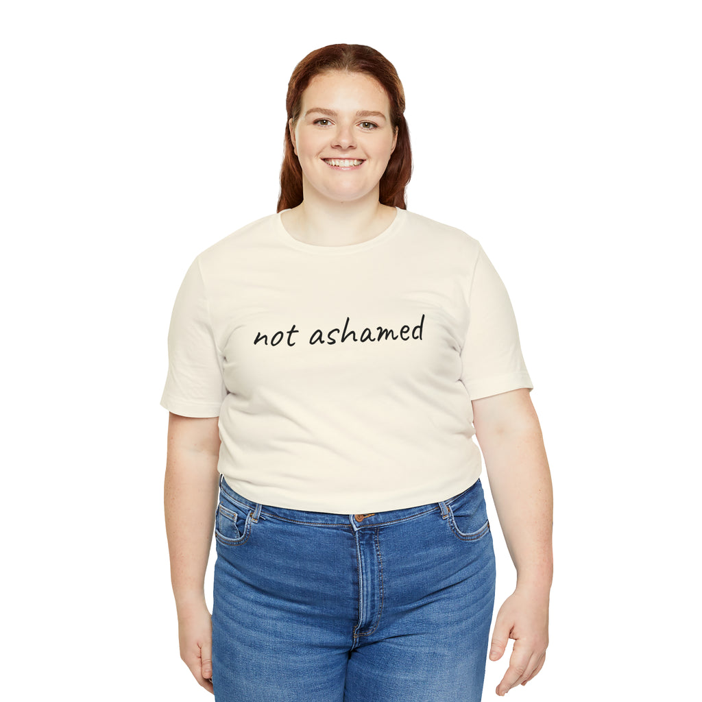Not Ashamed - Unisex Jersey Short Sleeve Tee
