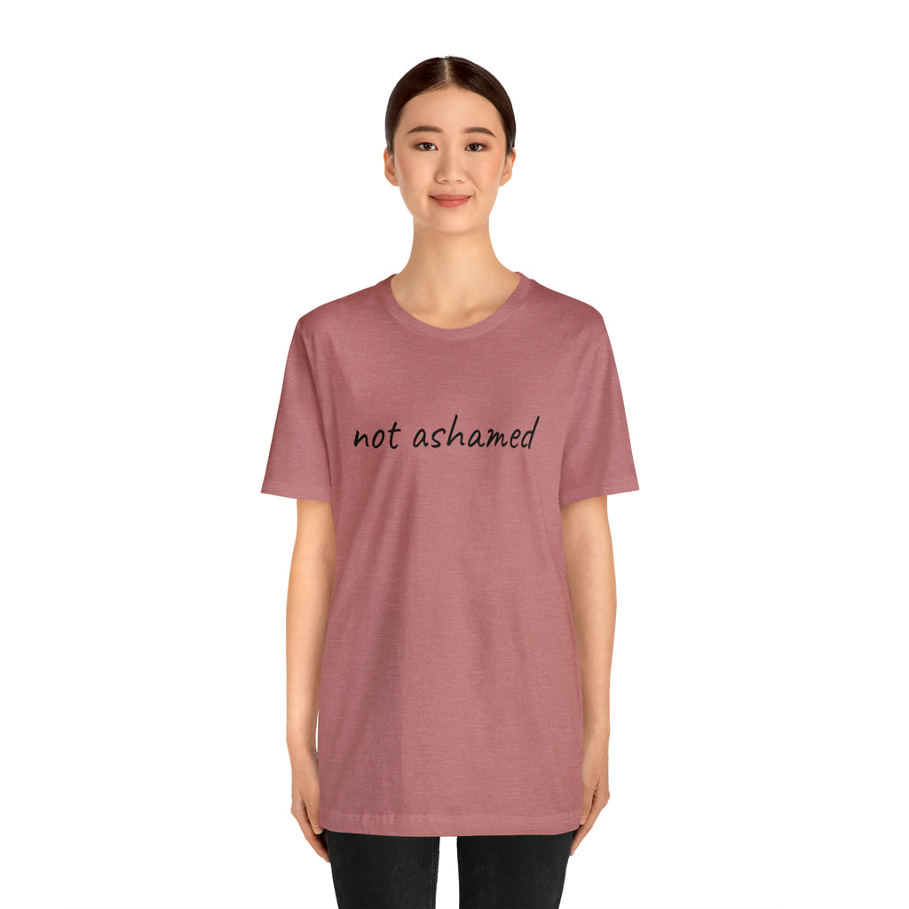 Not Ashamed - Unisex Jersey Short Sleeve Tee