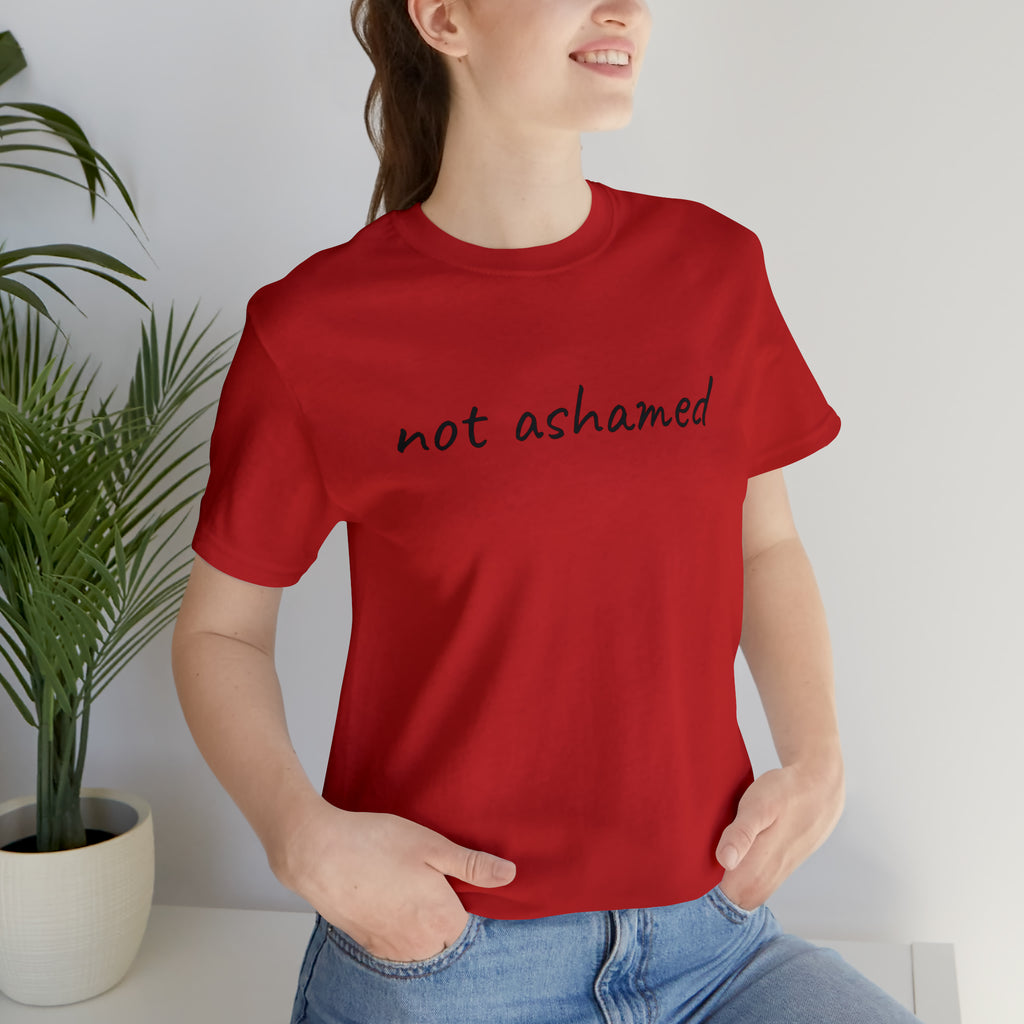 Not Ashamed - Unisex Jersey Short Sleeve Tee