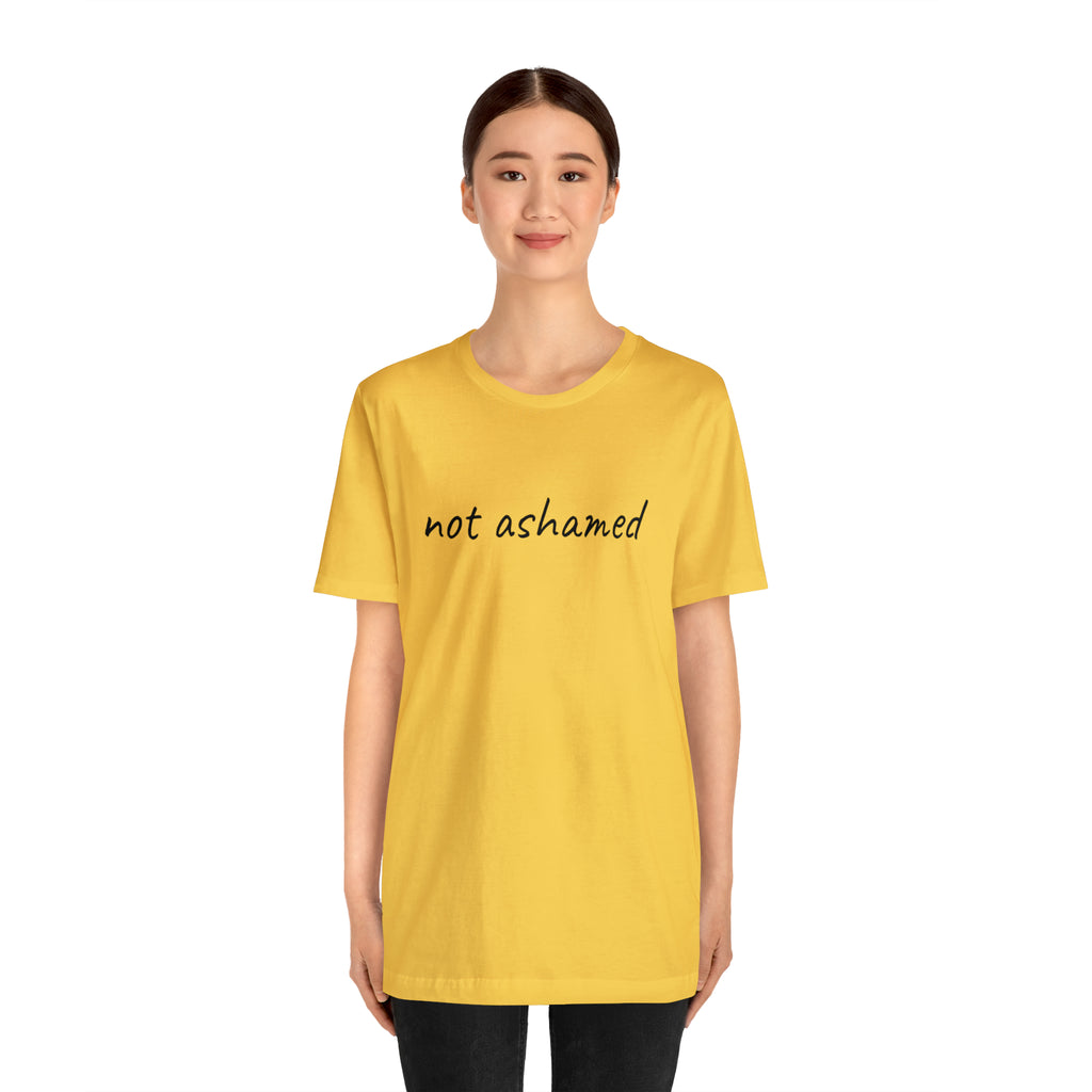 Not Ashamed - Unisex Jersey Short Sleeve Tee