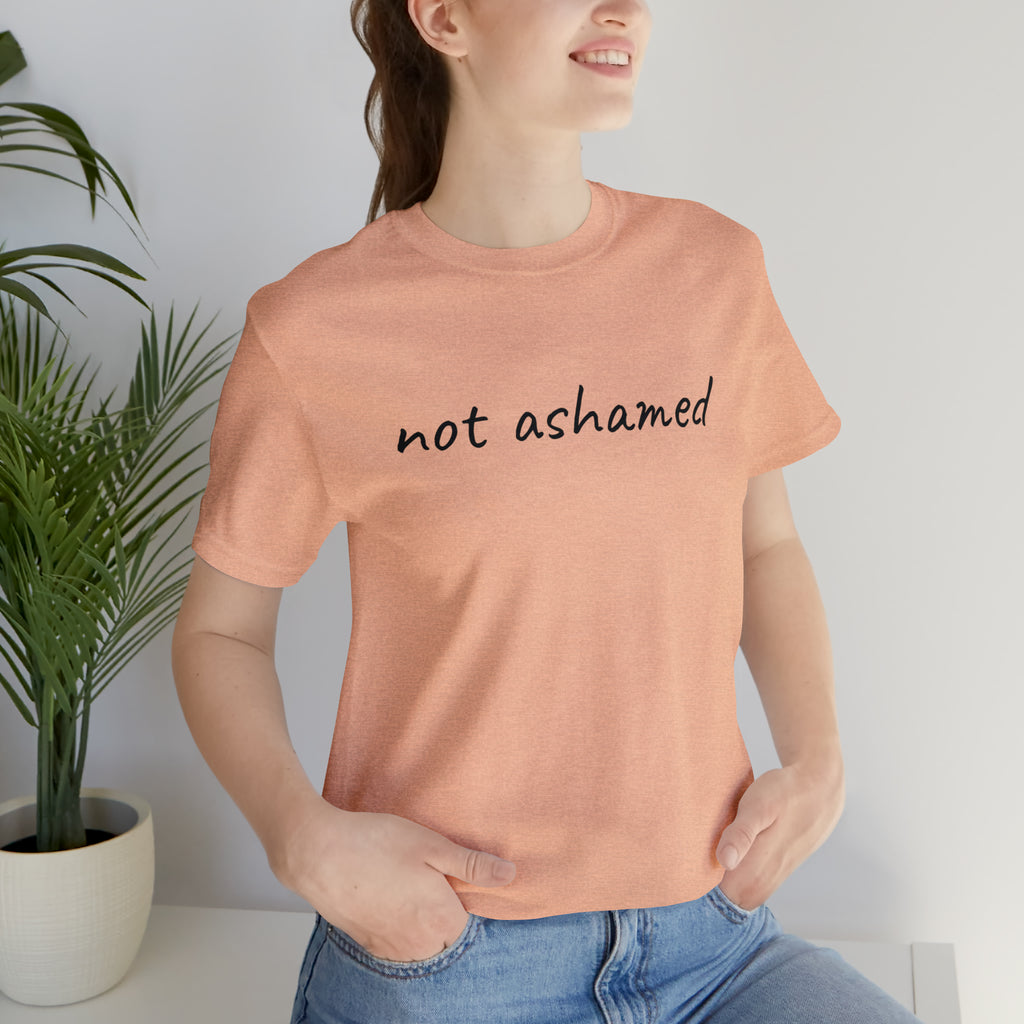 Not Ashamed - Unisex Jersey Short Sleeve Tee