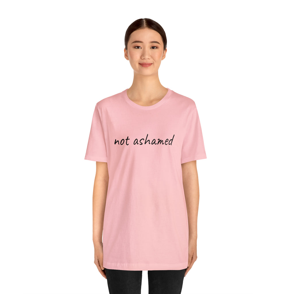 Not Ashamed - Unisex Jersey Short Sleeve Tee