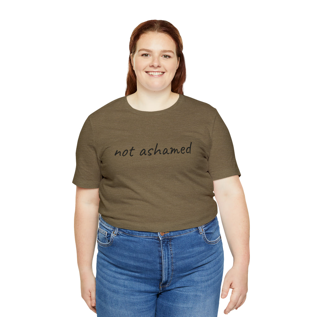 Not Ashamed - Unisex Jersey Short Sleeve Tee