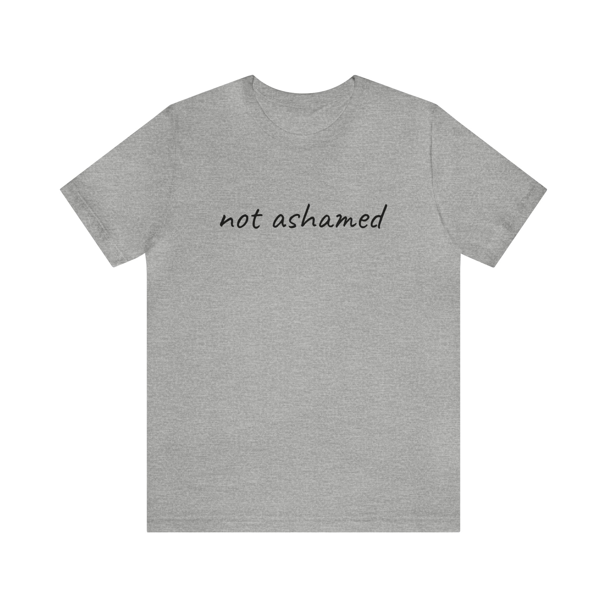 Not Ashamed - Unisex Jersey Short Sleeve Tee