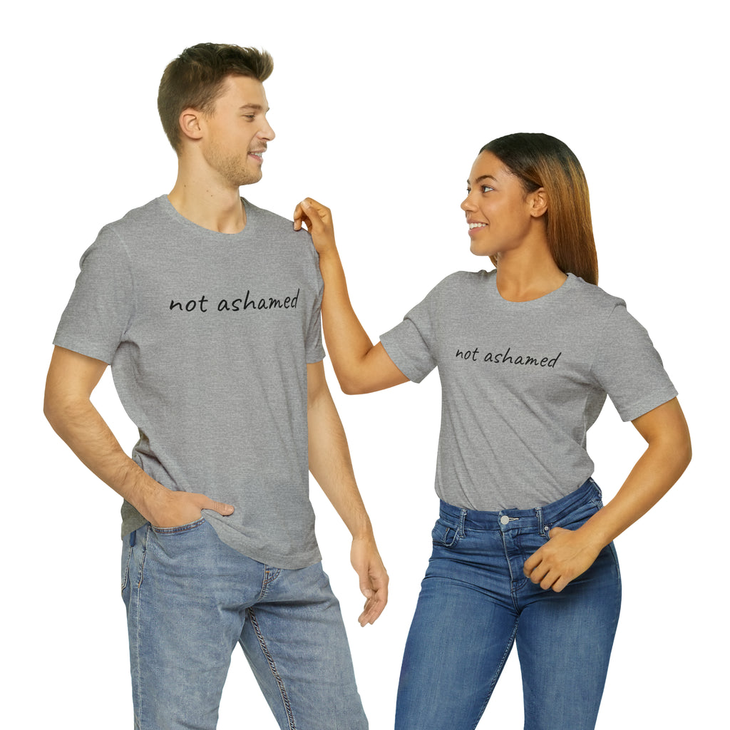 Not Ashamed - Unisex Jersey Short Sleeve Tee