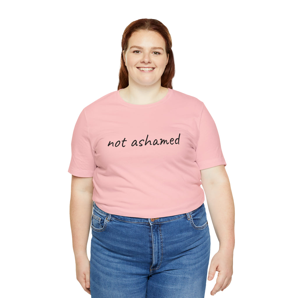 Not Ashamed - Unisex Jersey Short Sleeve Tee