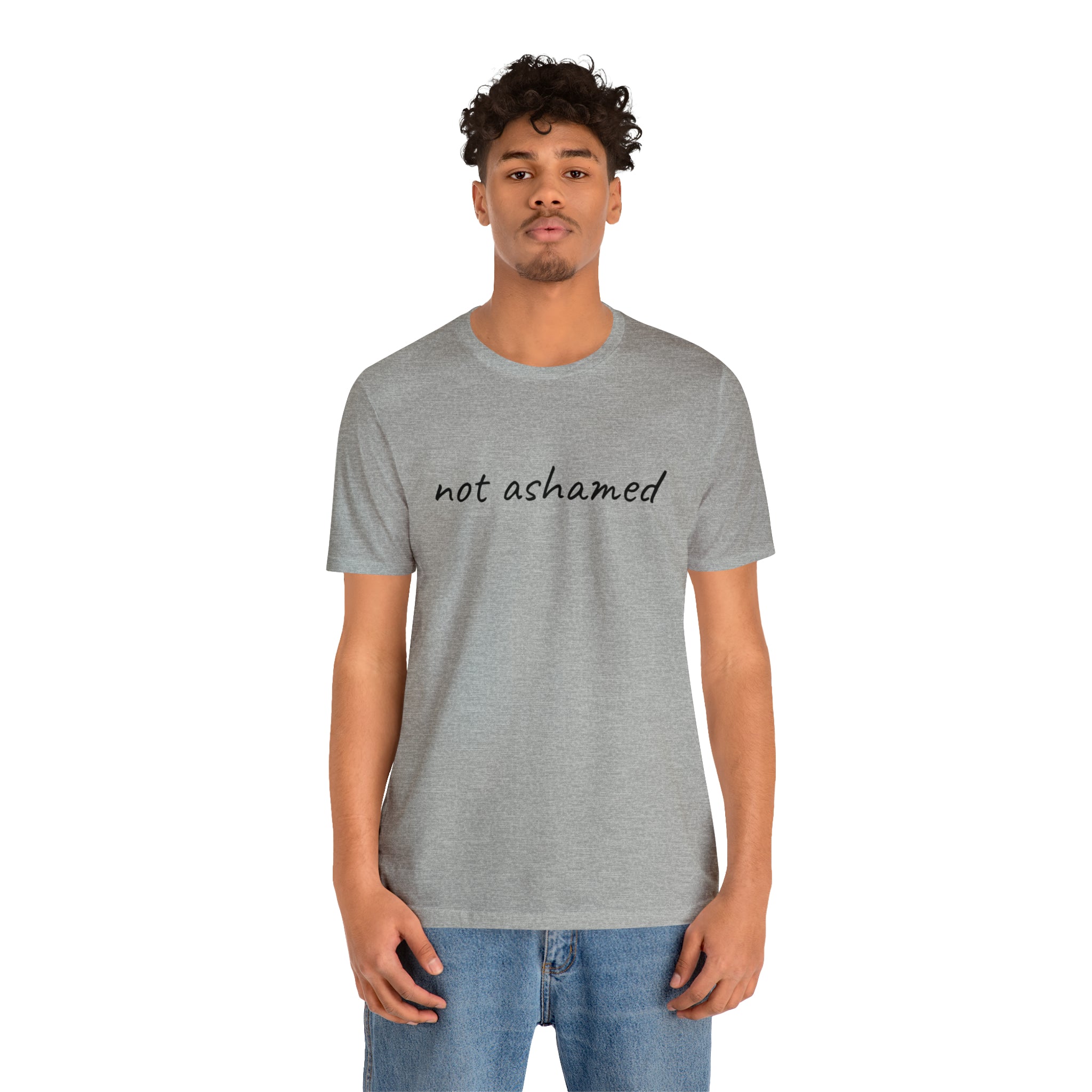 Not Ashamed - Unisex Jersey Short Sleeve Tee