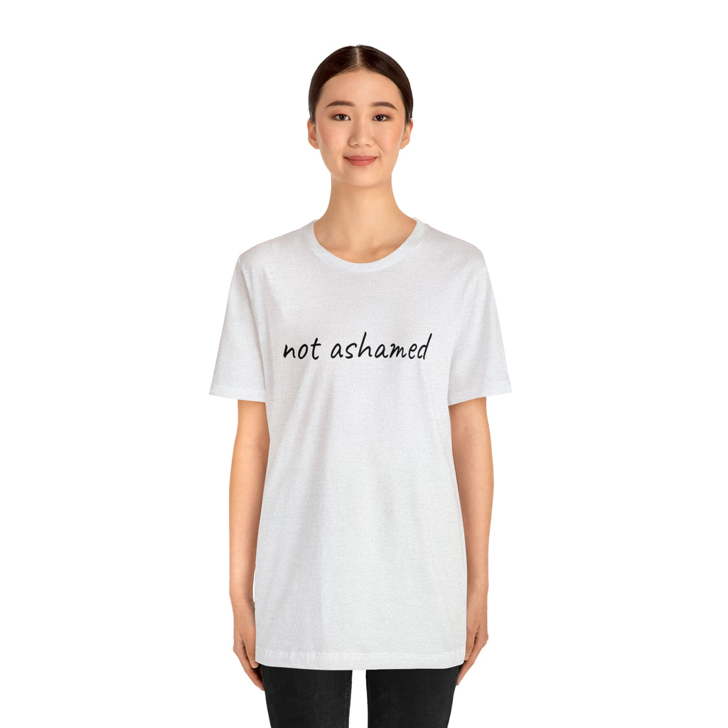 Not Ashamed - Unisex Jersey Short Sleeve Tee