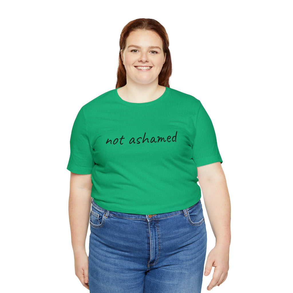 Not Ashamed - Unisex Jersey Short Sleeve Tee