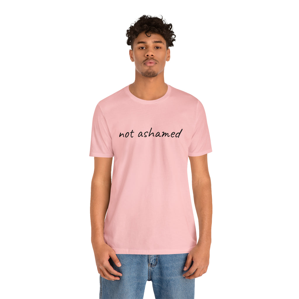 Not Ashamed - Unisex Jersey Short Sleeve Tee