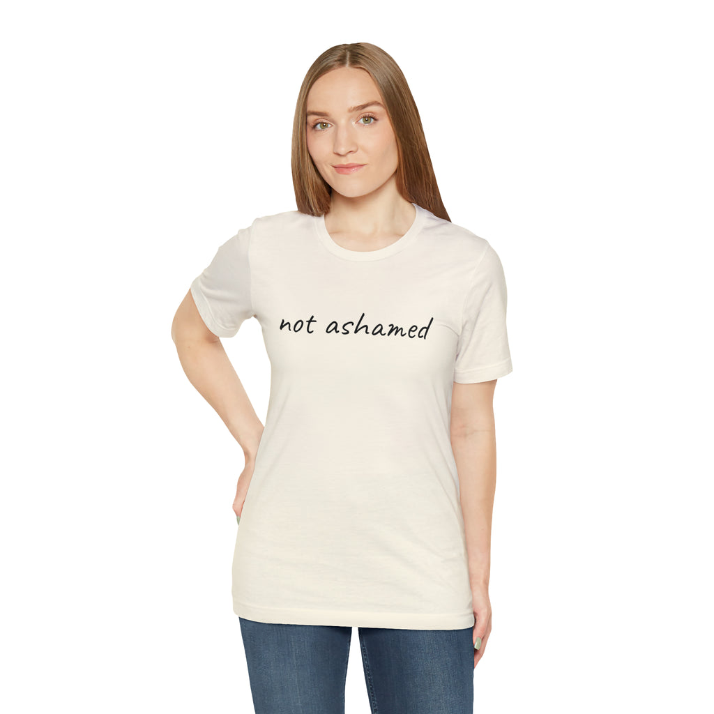 Not Ashamed - Unisex Jersey Short Sleeve Tee