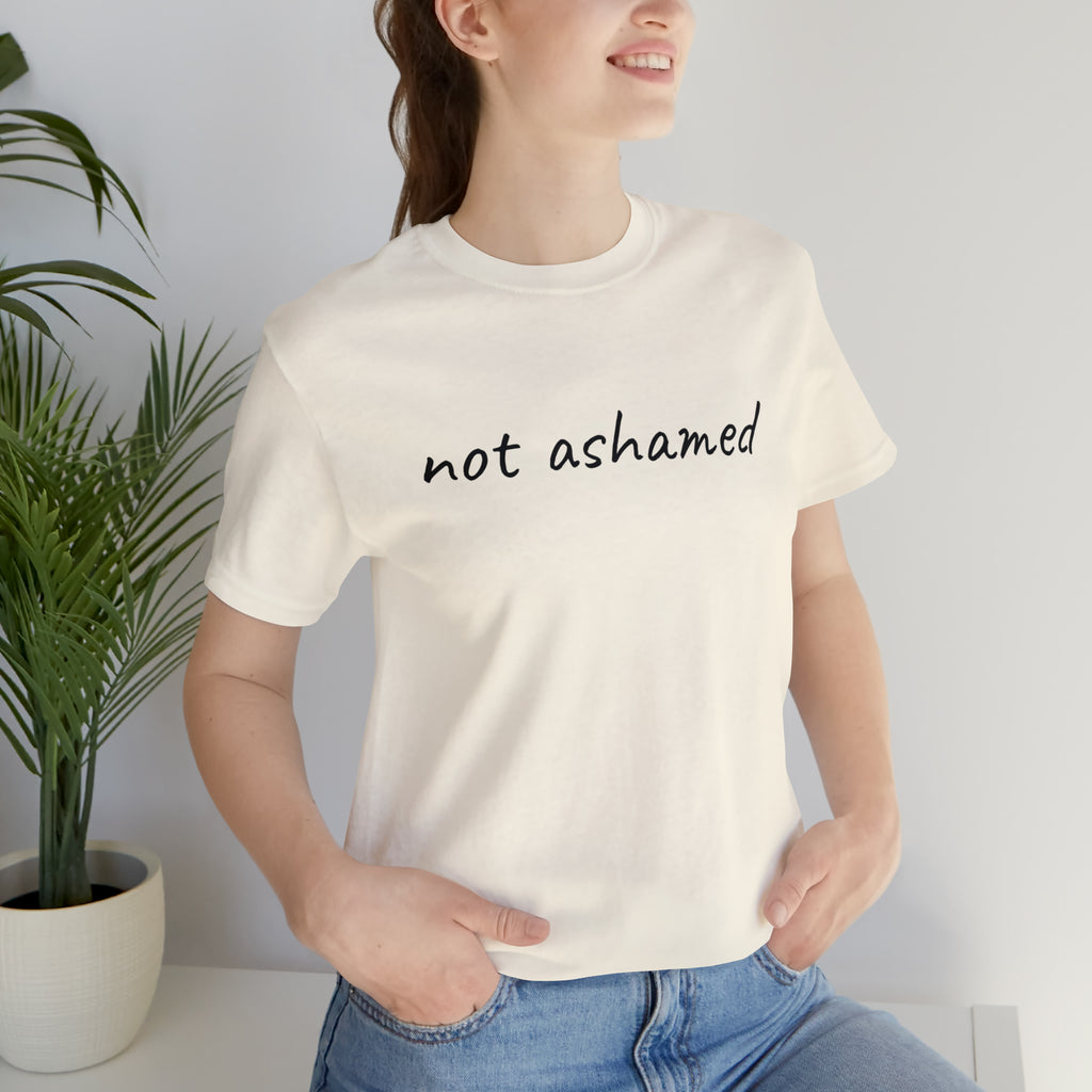 Not Ashamed - Unisex Jersey Short Sleeve Tee