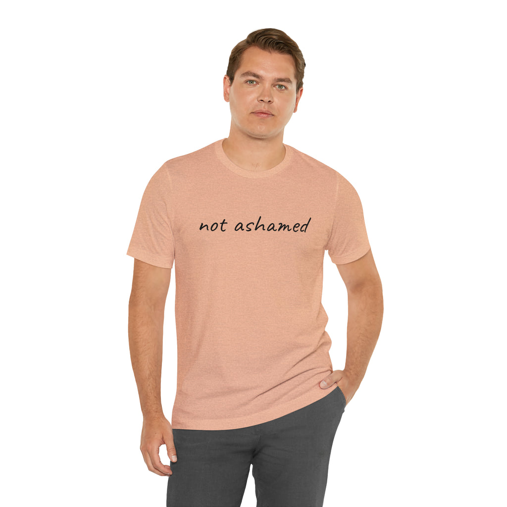 Not Ashamed - Unisex Jersey Short Sleeve Tee