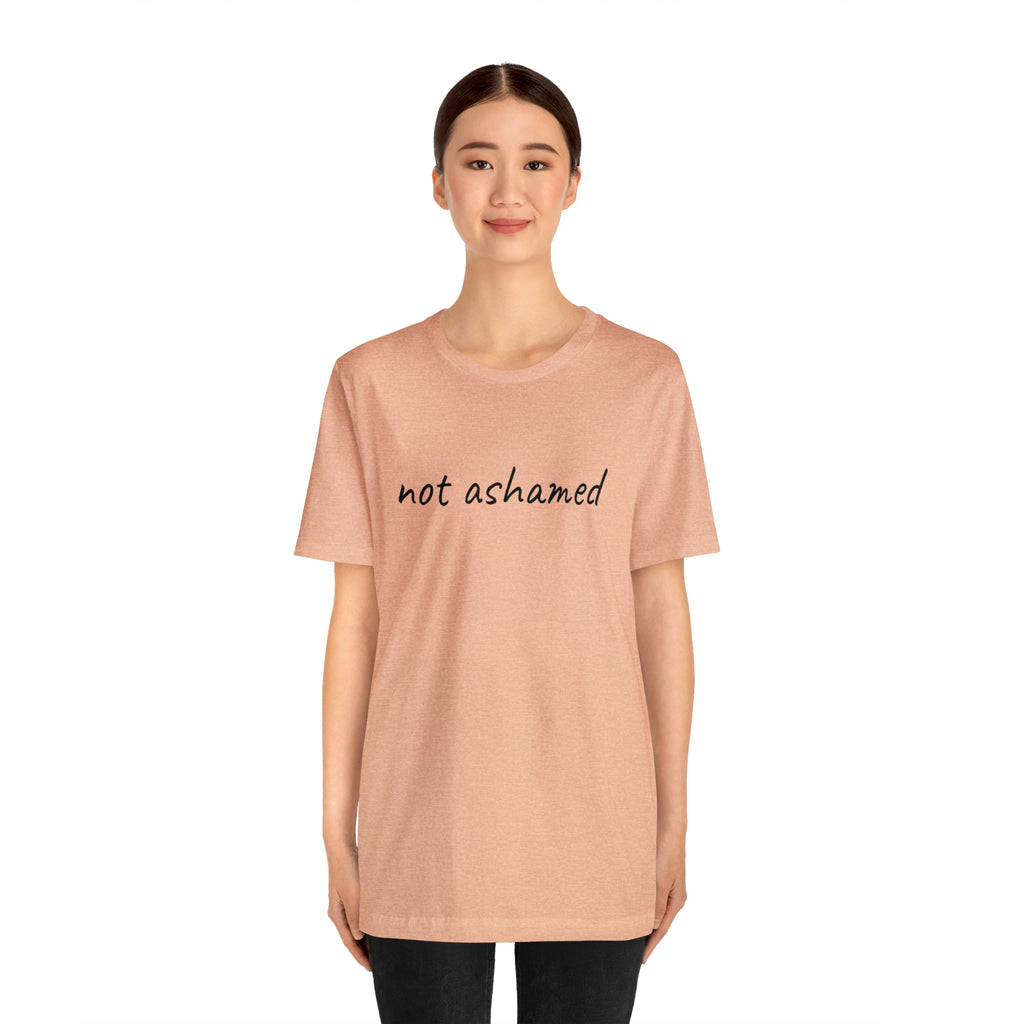 Not Ashamed - Unisex Jersey Short Sleeve Tee