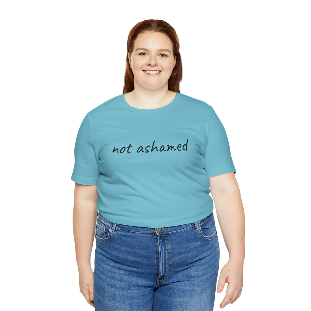 Not Ashamed - Unisex Jersey Short Sleeve Tee