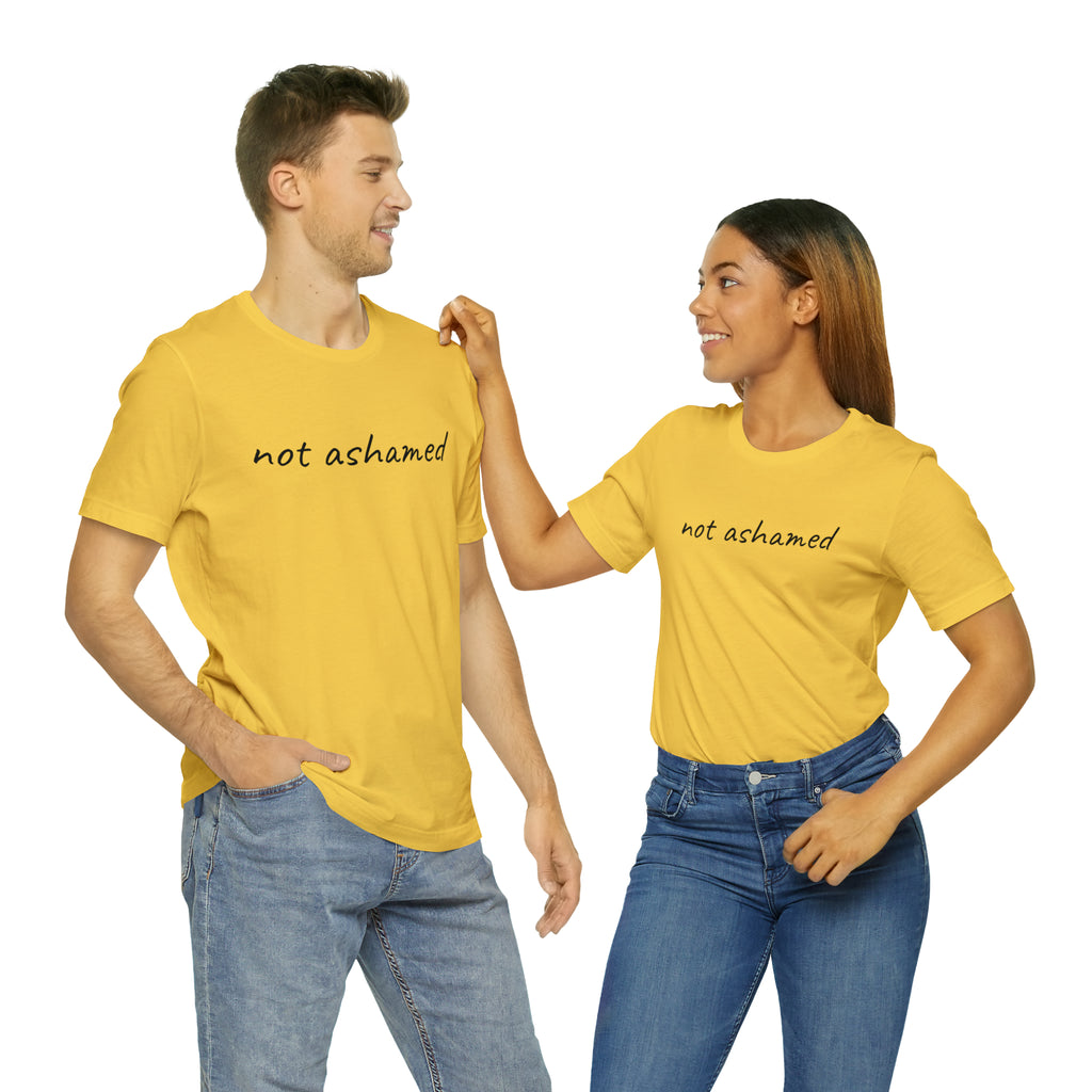 Not Ashamed - Unisex Jersey Short Sleeve Tee