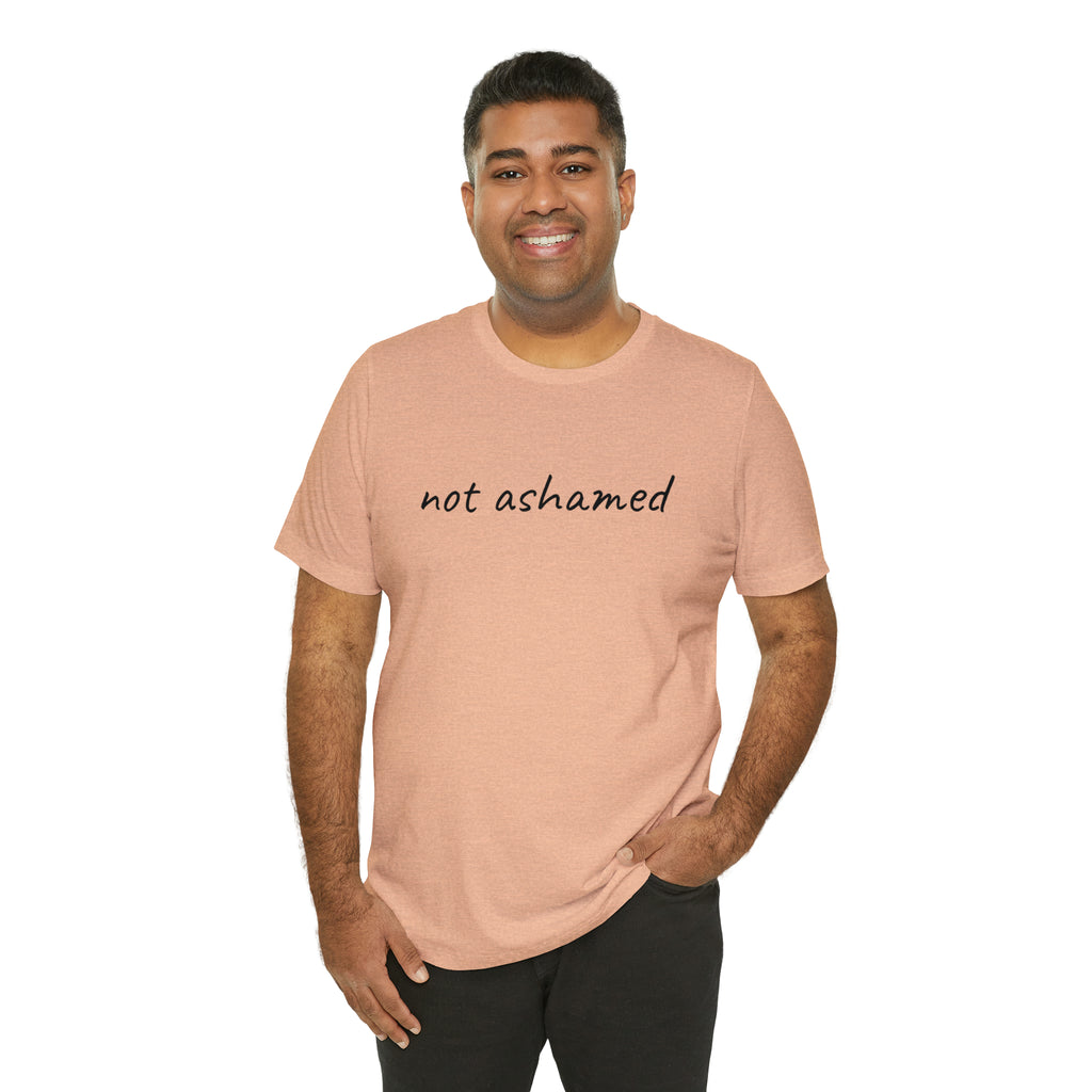 Not Ashamed - Unisex Jersey Short Sleeve Tee